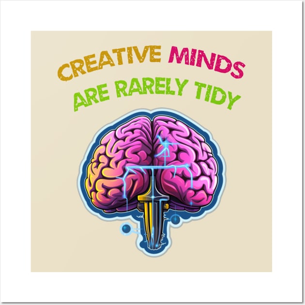 Creative Minds Are Rarely Tidy Wall Art by ArtfulDesign